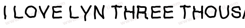 I LOVE LYN THREE THOUSAND字体转换